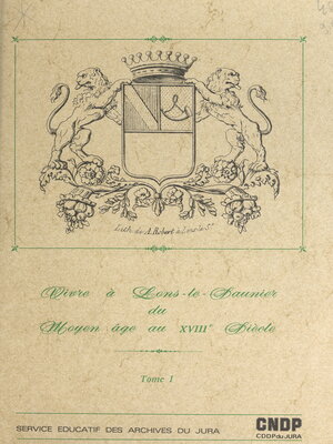 cover image of Vivre à Lons-le-Saunier, du Moyen Âge au XVIIIe siècle (1)
